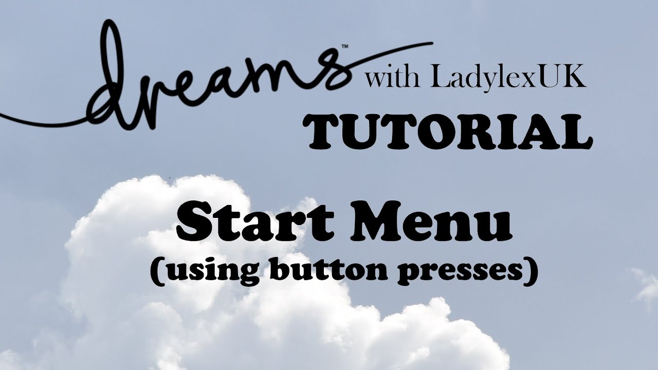 Dreams PS4 Tutorial: Start Menu (button press version)