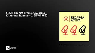 625: Feminist Frequency, Yuka Kitamura, Remnant 2, ️ Wii U ️