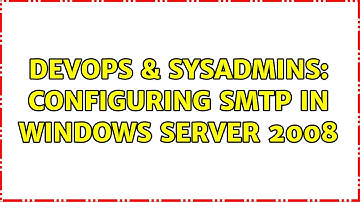 DevOps & SysAdmins: Configuring SMTP in Windows Server 2008