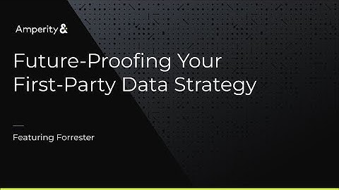 Future-Proofing Your First-Party Data Strategy