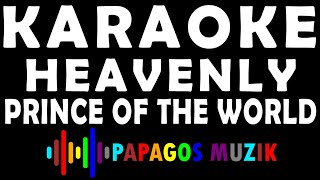 HEAVENLY - THE PRINCE OF THE WORLD - KARAOKE INSTRUMENTAL - PAPAGOS MUZIK