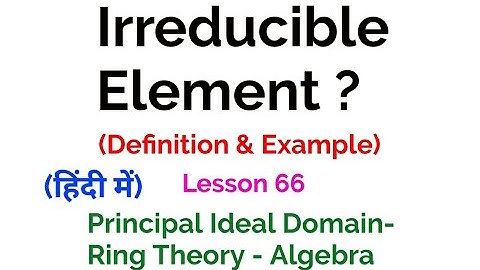 What is an Irreducible Element in  Ring Theory? | Irreducible Element kya hota he? - Ring Theory-66