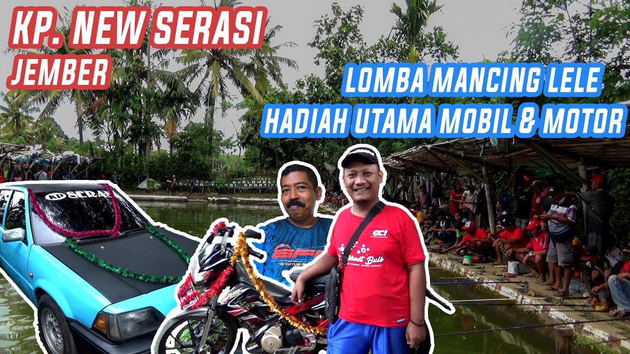 KP. NEW SERASI JEMBER- Lomba Mancing Lele Full Master Hadiah Utama Mobil Honda Civic dan Satria FU