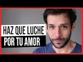 😍 Haz Que Luche Por Ti Y Por Tu Amor DE VERDAD 💪  | JORGE ESPINOSA