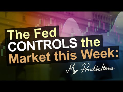 The Fed Controls the Market this Week: My Predictions