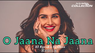 O Jaana Na Jaana Remix | DJ Ravish x DJ Chico | DJ's Remix Collection