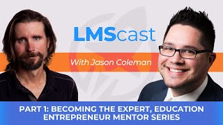 Part 1: Becoming the Expert, Education Entrepreneur Mentor Series