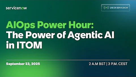AIOps Power Hour: The Power of Agentic AI in ITOM