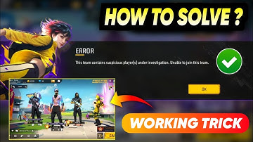 This Team Contains Suspicious Player under Investigation. Unable to join this Team. Solution ✅