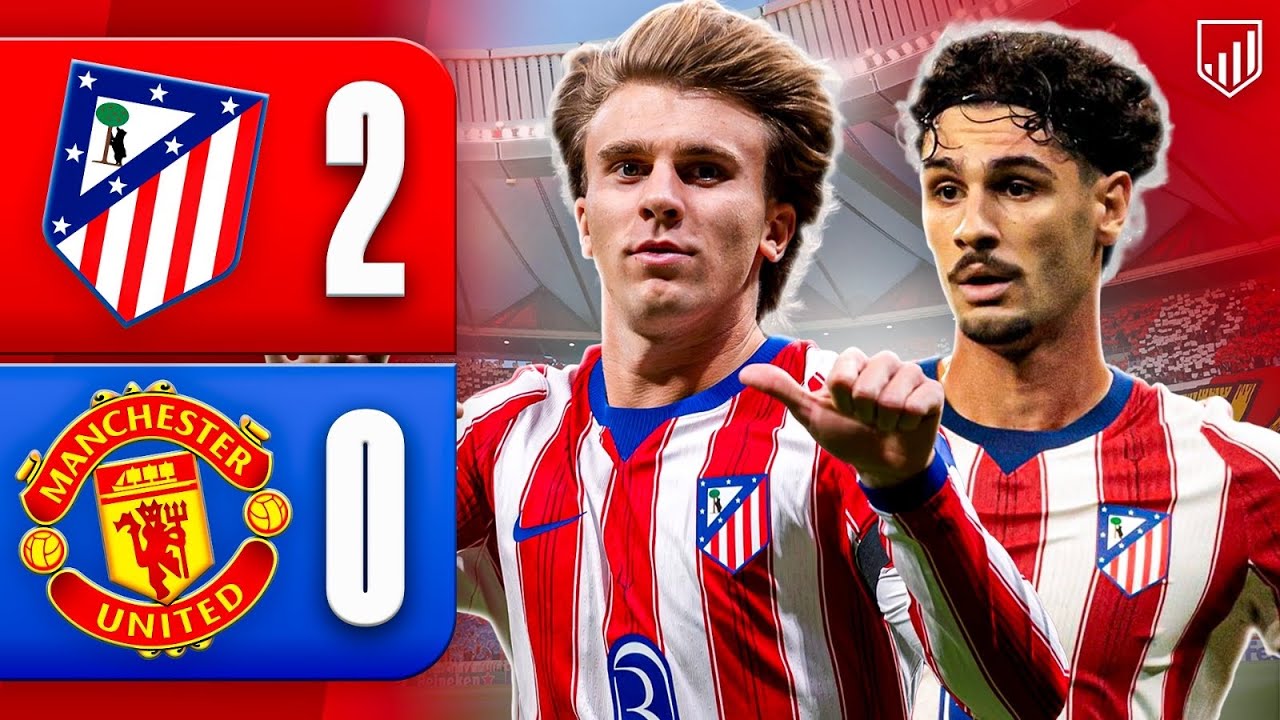 ATLETI 2-0 MANCHESTER UNITED: VICTORIA DE CANDIDATO DE CHAMPIONS