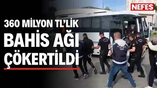 360 Milyonluk Yasa Dışı Bahis Ağı Çökertildi