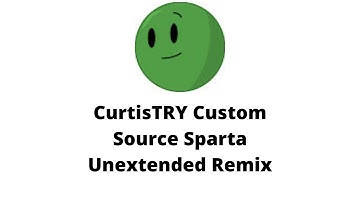 CurtisTRY Custom Source has a Sparta Unextended Remix
