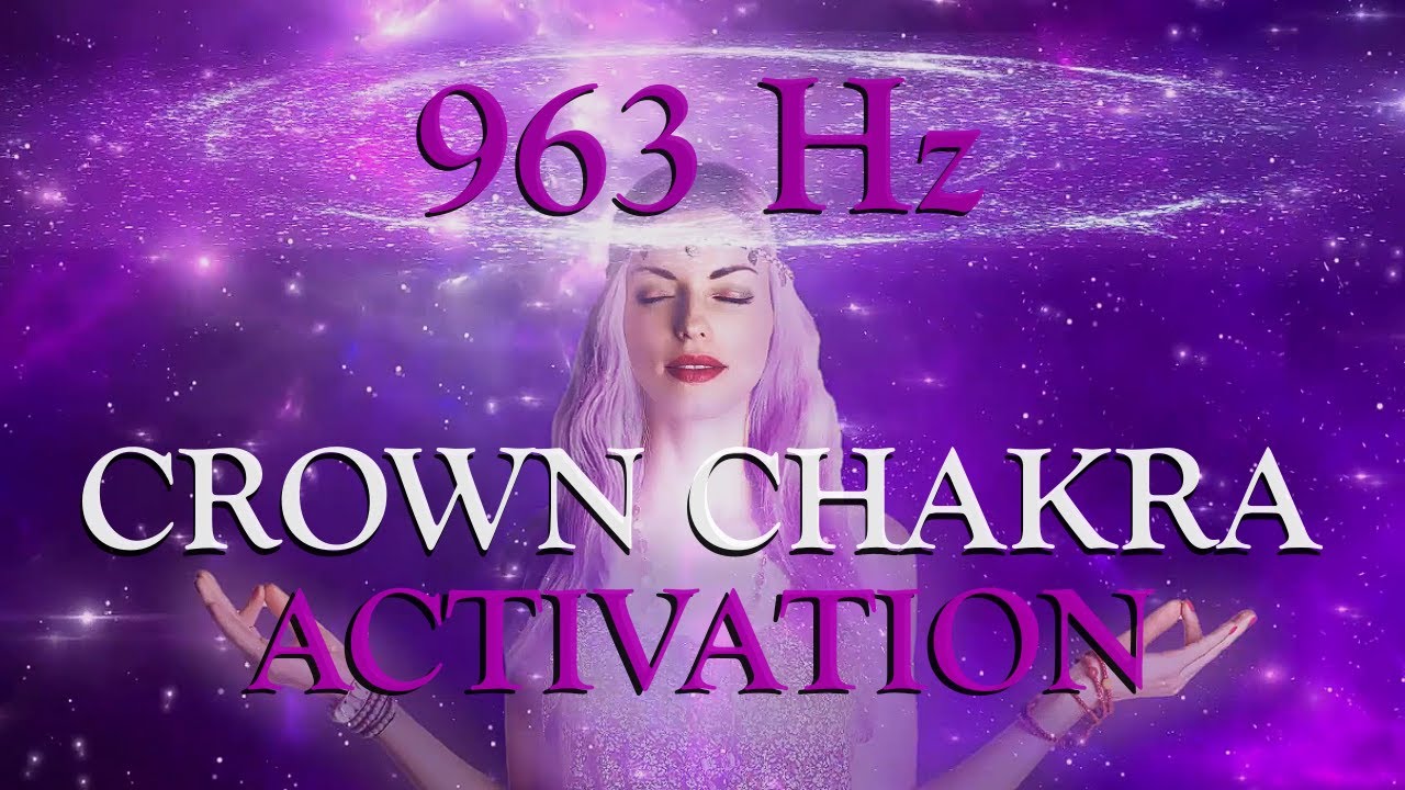 963 Hz | Meditation Music For Positive Energy| Crown Chakra Activation ...