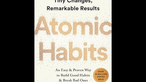 Atomic Habits: Chapter 3 (How to Build Better Habits in 4 Simple Steps)