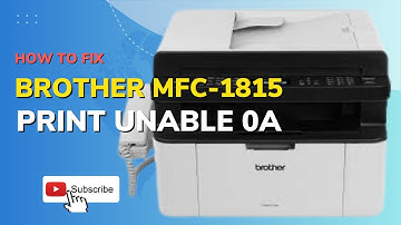 How to Fix Brother Printer MFC 1815 Print Unable 0A Error