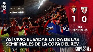 Así vivimos la histórica semifinal de la Copa del Rey En El Sadar | Club Atlético Osasuna