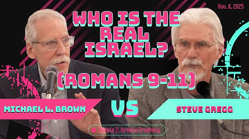 Who Is the Real Israel? (Romans 9-11) Dr. Michael L.  Brown vs Steve Gregg DEBATE Session 2