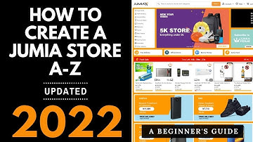 How To Create A Jumia Store in 2022 - Beginners Guide To Selling on Jumia