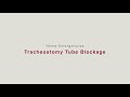 HVRSS 1. Home Emergencies: Tracheostomy Tube Blockage (ENG,CHN)