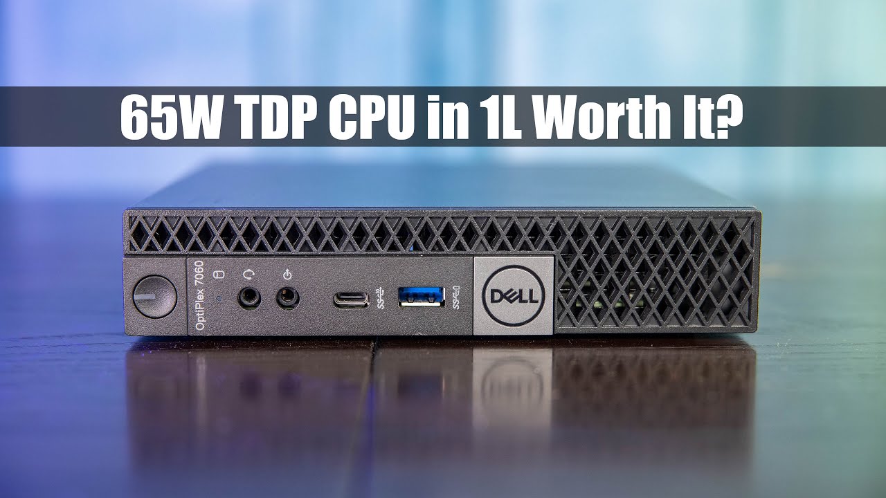 Is A 65w Tdp Cpu In 1l Worth It Dell Optiplex 7060 Micro Project Tinyminimicro Overview Youtube