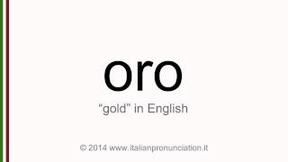 Correct italian pronunciation of oro, gold