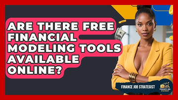 Are There Free Financial Modeling Tools Available Online? - Finance Job Strategist