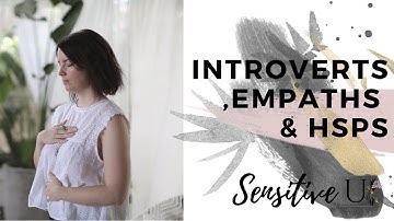 Introverts, Empaths, and Highly Sensitive People