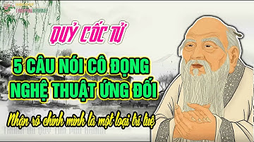 5 Câu Nói Cô Đọng Nghệ Thuật Ứng Đối Của Quỷ Cốc Tử | Nhận rõ chính mình là một loại trí tuệ