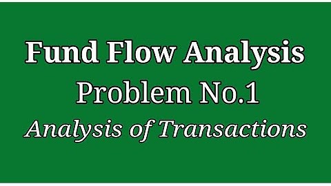 Problem No.1 - Fund Flow Analysis