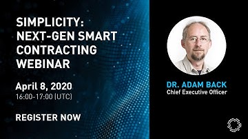 Simplicity: Next-Gen Smart Contracting Webinar | April 8th 2020 | Dr. Adam Back