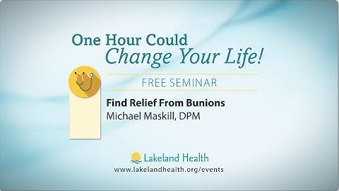 Find Relief From Bunions (Michael Maskill, DPM)