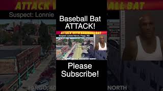 Attack With Baseball Bat In Fargo