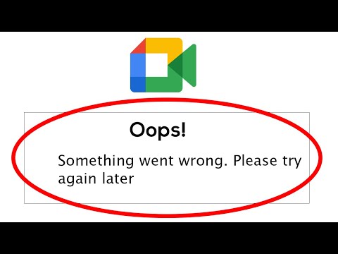 Fix Google Meet Oops Something Went Wrong Error Please Try Again Later Problem Solved