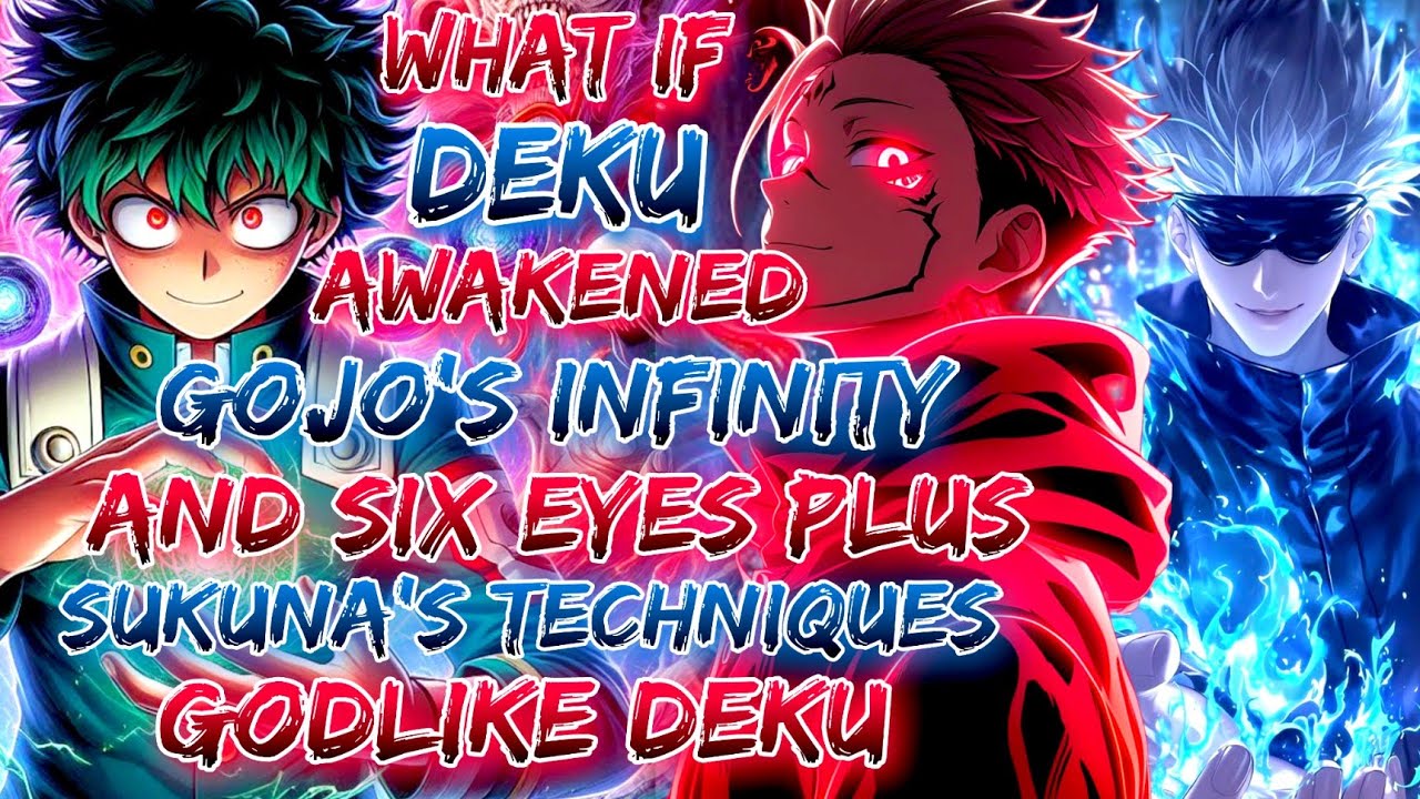 What If Deku Awakened Gojo's Infinity and Six Eyes Plus Sukuna's Techniques | GODLIKE Deku