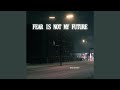 Fear Is Not My Future Cover mp3