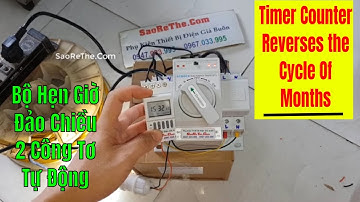Bộ Hẹn Giờ Đảo Chiều Công Tơ Theo Chu Kỳ Tháng - Timer Counter Reverses the Cycle Of Months