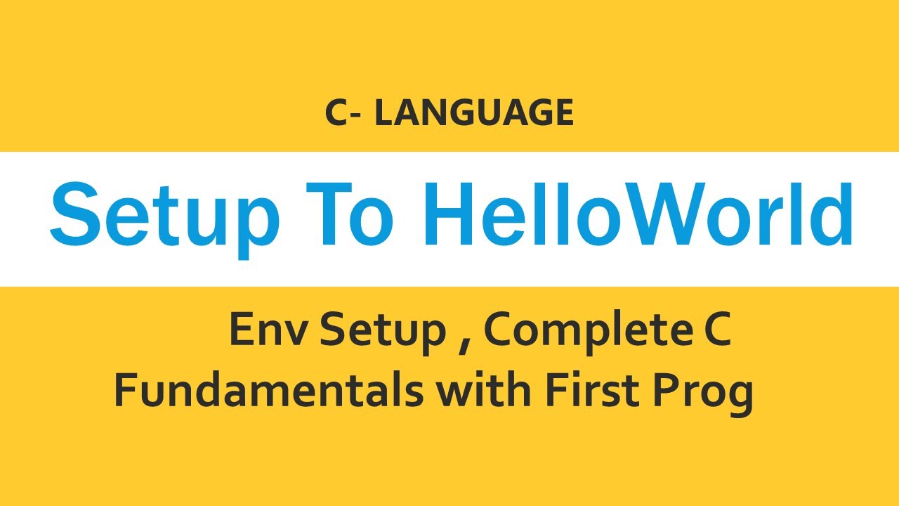 Complete C Fundamentals To Hello World - YouTube