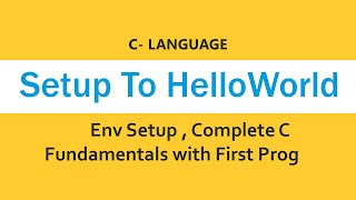 Complete C Fundamentals To Hello World