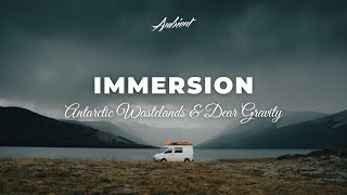 Antarctic Wastelands U0026 Dear Gravity  Immersion ambient Relaxing Drone