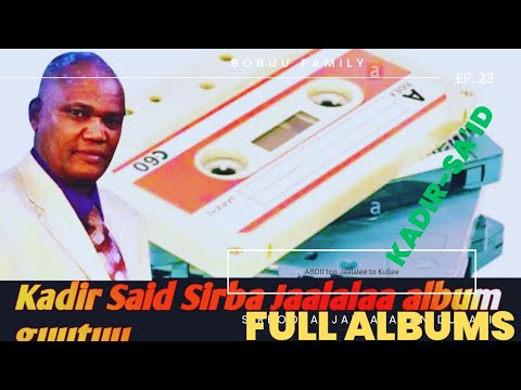New Oromo music Sirba JaalalaaKadir Said Full Album