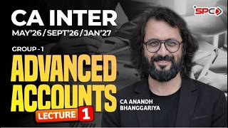 CA Intermediate Group 1 Adv. Accounts Lecture 1 | May 26/Sept 26 | CA Anandh Bhanggariya | SPC