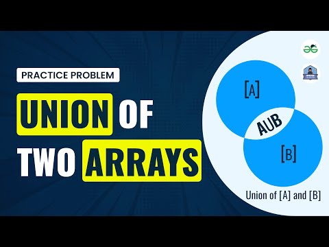 Union Of Two Arrays | School Practice Problem | GeeksforGeeks School