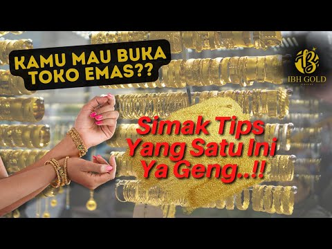 MAU BUKA TOKO EMAS? INI CARANYA!!
