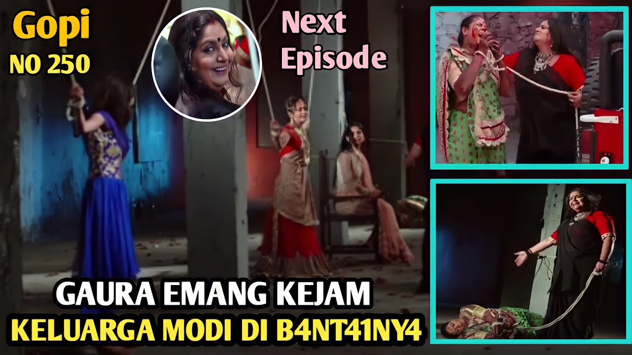 SUNGGUH GAURA WANITA BERHATI !BL!$ SELURUH KELUARGA MODI DISIKSANYA BAHKAN KOKILA SAMPAI KRITIS #250