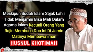 DOA YANG DIBACA OLEH PARA NABI AGAR MATI KHUSNUL KHOTIMAH - ABAH GURU BAKHIET TERBARU 2026