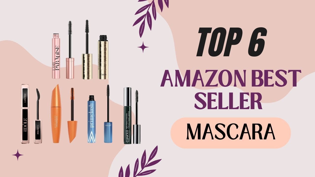 Top 6 Best Selling Mascaras on Amazon You Need Right Now