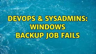 Celebrity DevOps & SysAdmins: Windows Backup job fails Net Worth