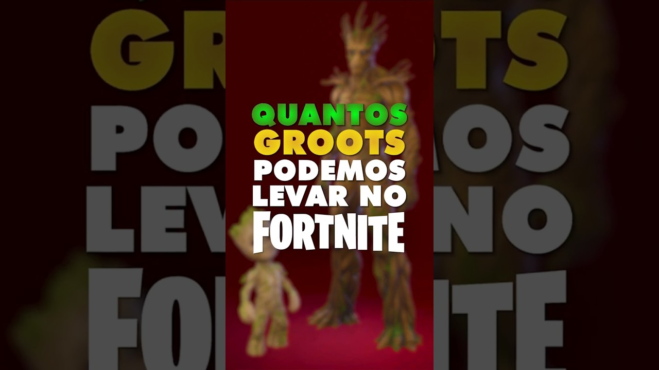 🔥 Quantos GROOTS podemos levar no FORTNITE? 🔥