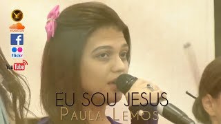 Video thumbnail of "Eu Sou Jesus - Paula Lemos"