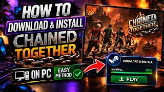 How to Download and Install Chained Together on PC – Easy Method